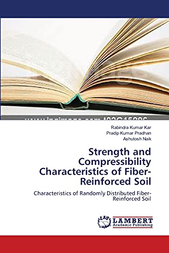 Stock image for Strength and Compressibility Characteristics of Fiber-Reinforced Soil: Characteristics of Randomly Distributed Fiber-Reinforced Soil for sale by Lucky's Textbooks