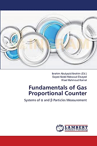 Beispielbild fr Fundamentals of Gas Proportional Counter: Systems of ? and ? Particles Measurement zum Verkauf von Lucky's Textbooks