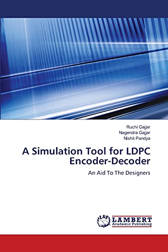 9783659393198: A Simulation Tool for LDPC Encoder-Decoder: An Aid To The Designers