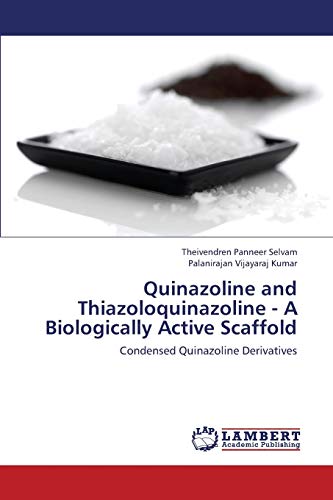 Imagen de archivo de Quinazoline and Thiazoloquinazoline - A Biologically Active Scaffold: Condensed Quinazoline Derivatives a la venta por Lucky's Textbooks