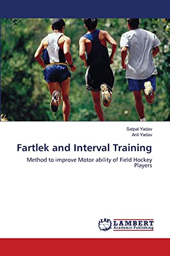 Imagen de archivo de Fartlek and Interval Training: Method to improve Motor ability of Field Hockey Players a la venta por Lucky's Textbooks