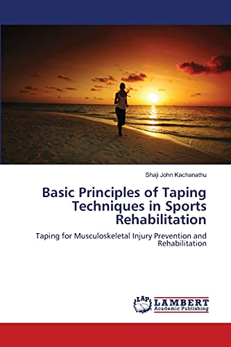 Imagen de archivo de Basic Principles of Taping Techniques in Sports Rehabilitation: Taping for Musculoskeletal Injury Prevention and Rehabilitation a la venta por Lucky's Textbooks