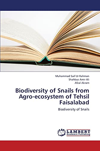 Imagen de archivo de Biodiversity of Snails from Agro-ecosystem of Tehsil Faisalabad: Biodiversity of Snails a la venta por Lucky's Textbooks