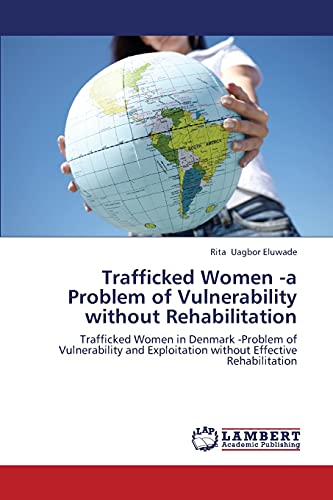 Imagen de archivo de Trafficked Women -a Problem of Vulnerability without Rehabilitation a la venta por Chiron Media