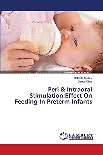 Stock image for Peri & Intraoral Stimulation:Effect On Feeding In Preterm Infants for sale by Lucky's Textbooks