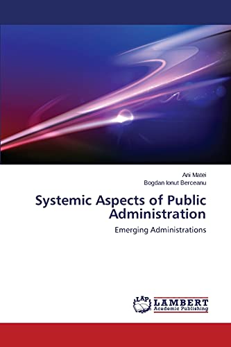 Stock image for Systemic Aspects of Public Administration: Emerging Administrations for sale by Lucky's Textbooks