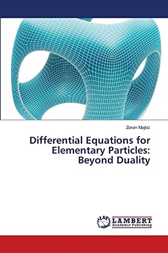 Stock image for Differential Equations for Elementary Particles: Beyond Duality for sale by Chiron Media