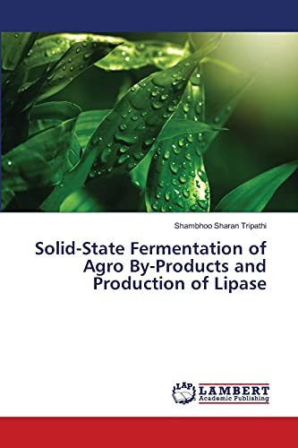 Stock image for Solid-State Fermentation of Agro By-Products and Production of Lipase for sale by Lucky's Textbooks