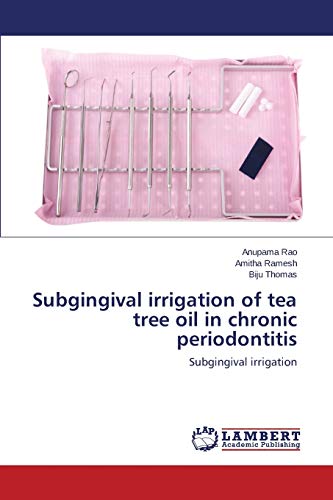 9783659408588: Subgingival irrigation of tea tree oil in chronic periodontitis: Subgingival irrigation