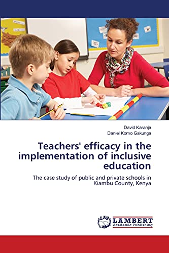 Stock image for Teachers' efficacy in the implementation of inclusive education: The case study of public and private schools in Kiambu County, Kenya for sale by Lucky's Textbooks