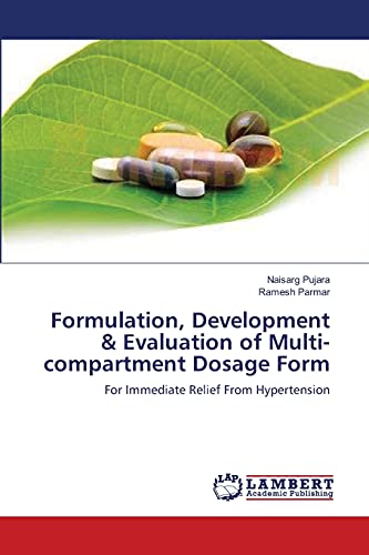 Stock image for Formulation, Development & Evaluation of Multi-compartment Dosage Form: For Immediate Relief From Hypertension for sale by Lucky's Textbooks