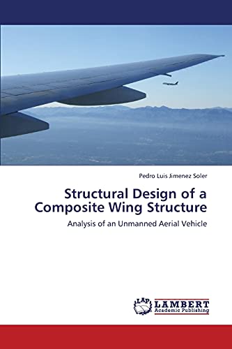 9783659410970: Structural Design of a Composite Wing Structure: Analysis of an Unmanned Aerial Vehicle
