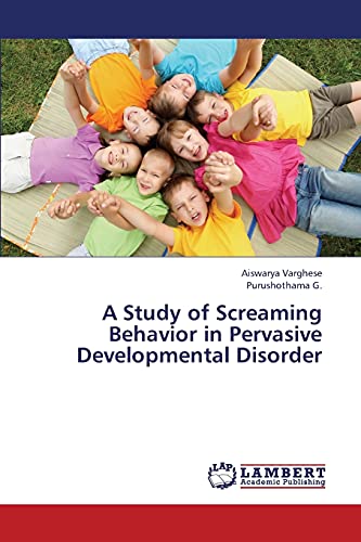 Stock image for A Study of Screaming Behavior in Pervasive Developmental Disorder for sale by Lucky's Textbooks