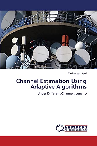 Stock image for Channel Estimation Using Adaptive Algorithms: Under Different Channel scenario for sale by Lucky's Textbooks