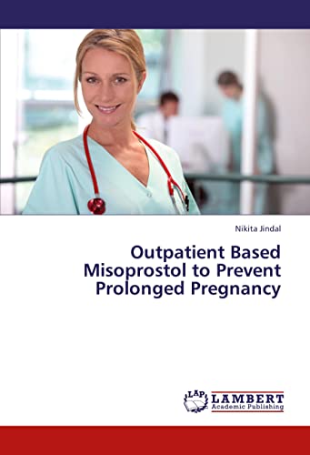 9783659413544: Outpatient Based Misoprostol to Prevent Prolonged Pregnancy