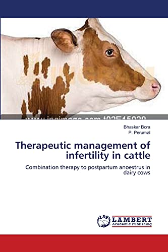 9783659413636: Therapeutic management of infertility in cattle: Combination therapy to postpartum anoestrus in dairy cows