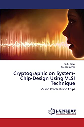 Stock image for Cryptographic on System-Chip-Design Using VLSI Technique: Million People Billion Chips for sale by Lucky's Textbooks