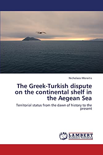 Imagen de archivo de The Greek-Turkish Dispute on the Continental Shelf in the Aegean Sea a la venta por Chiron Media