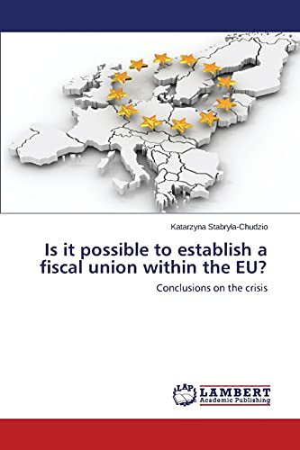 Stock image for Is it possible to establish a fiscal union within the EU?: Conclusions on the crisis for sale by Lucky's Textbooks