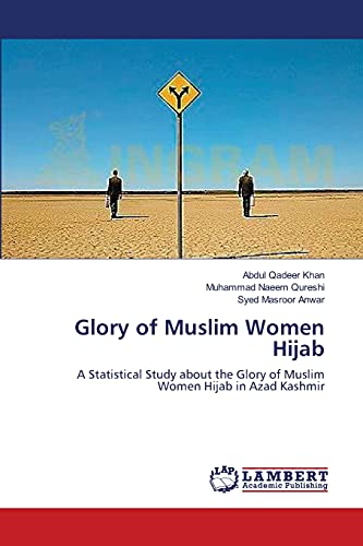 Imagen de archivo de Glory of Muslim Women Hijab: A Statistical Study about the Glory of Muslim Women Hijab in Azad Kashmir a la venta por Lucky's Textbooks