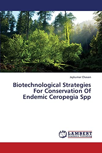 Stock image for Biotechnological Strategies For Conservation Of Endemic Ceropegia Spp for sale by Lucky's Textbooks