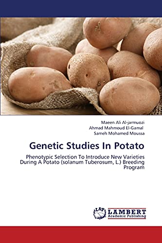 Beispielbild fr Genetic Studies In Potato: Phenotypic Selection To Introduce New Varieties During A Potato (solanum Tuberosum, L.) Breeding Program zum Verkauf von Lucky's Textbooks