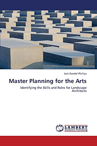 Beispielbild fr Master Planning for the Arts: Identifying the Skills and Roles for Landscape Architects zum Verkauf von HPB-Red