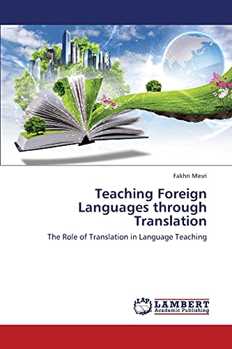 9783659420023: Teaching Foreign Languages through Translation: The Role of Translation in Language Teaching
