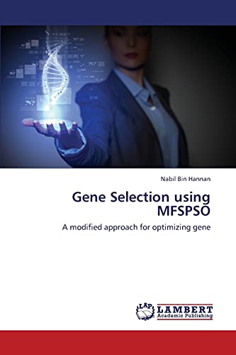 Stock image for Gene Selection using MFSPSO: A modified approach for optimizing gene for sale by Lucky's Textbooks