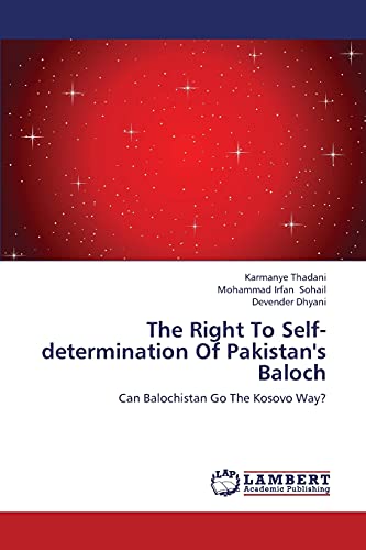 Beispielbild fr The Right To Self-determination Of Pakistan's Baloch: Can Balochistan Go The Kosovo Way? zum Verkauf von Lucky's Textbooks