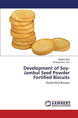 Stock image for Development of Soy- Jambul Seed Powder Fortified Biscuits: Protein Rich Biscuits for sale by Lucky's Textbooks