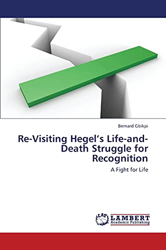 Imagen de archivo de Re-Visiting Hegel's Life-And-Death Struggle for Recognition a la venta por Chiron Media