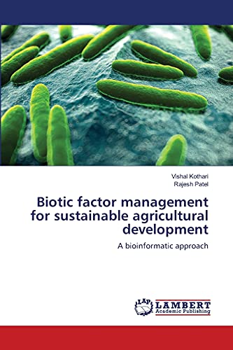 Imagen de archivo de Biotic factor management for sustainable agricultural development: A bioinformatic approach a la venta por Lucky's Textbooks