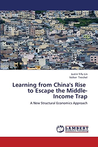 Stock image for Learning from China's Rise to Escape the Middle-Income Trap: A New Structural Economics Approach for sale by Lucky's Textbooks