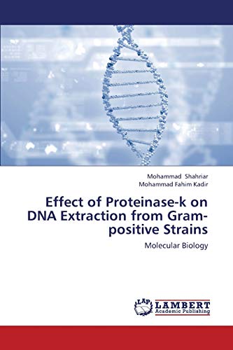 Imagen de archivo de Effect of Proteinase-k on DNA Extraction from Gram-positive Strains: Molecular Biology a la venta por Lucky's Textbooks