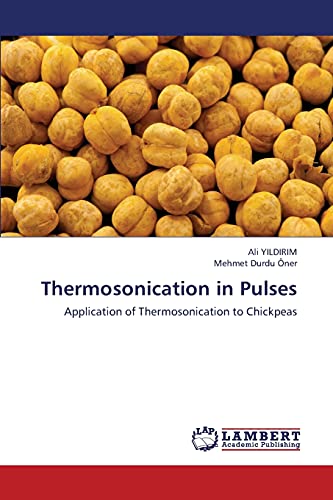 Stock image for Thermosonication in Pulses: Application of Thermosonication to Chickpeas for sale by Lucky's Textbooks