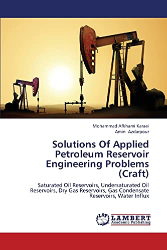 9783659428975: Solutions Of Applied Petroleum Reservoir Engineering Problems (Craft): Saturated Oil Reservoirs, Undersaturated Oil Reservoirs, Dry Gas Reservoirs, Gas Condensate Reservoirs, Water Influx