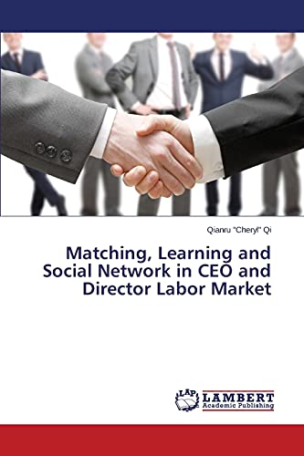 Beispielbild fr Matching, Learning and Social Network in CEO and Director Labor Market zum Verkauf von Chiron Media