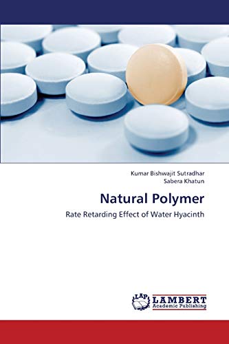 Beispielbild fr Natural Polymer: Rate Retarding Effect of Water Hyacinth zum Verkauf von Lucky's Textbooks