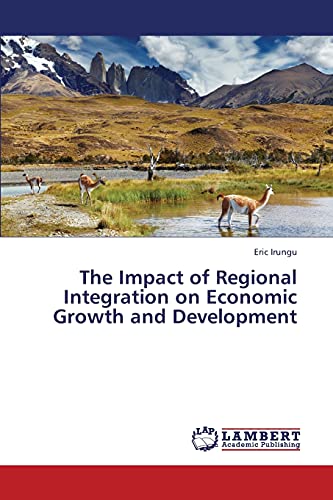 9783659430886: The Impact of Regional Integration on Economic Growth and Development