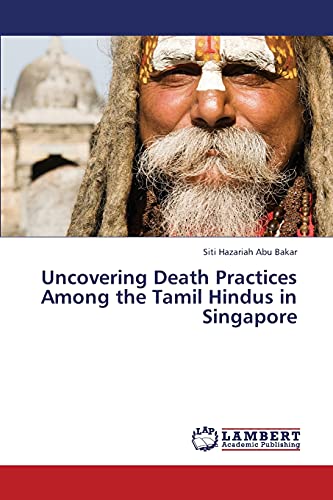 Imagen de archivo de Uncovering Death Practices Among the Tamil Hindus in Singapore a la venta por Chiron Media