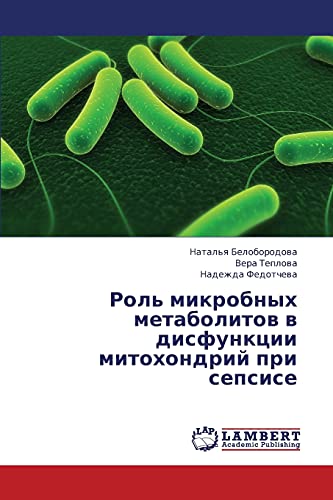 Beispielbild fr Rol' mikrobnykh metabolitov v disfunktsii mitokhondriy pri sepsise (Russian Edition) zum Verkauf von Lucky's Textbooks