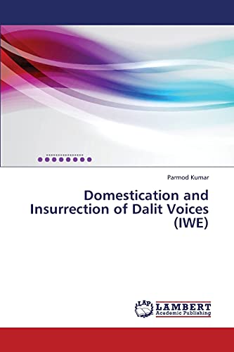 Stock image for Domestication and Insurrection of Dalit Voices (IWE) for sale by Lucky's Textbooks
