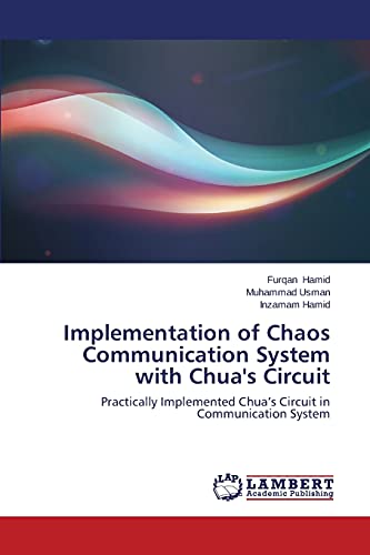 Stock image for Implementation of Chaos Communication System with Chua's Circuit: Practically Implemented Chua?s Circuit in Communication System for sale by Lucky's Textbooks