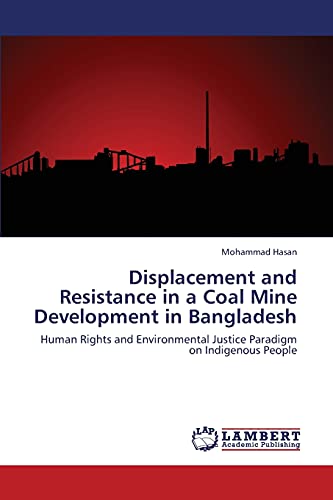 Imagen de archivo de Displacement and Resistance in a Coal Mine Development in Bangladesh a la venta por Chiron Media