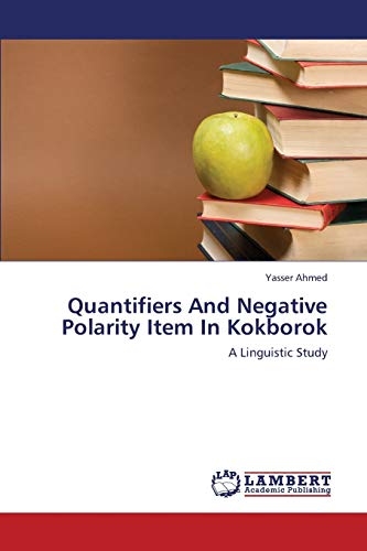 9783659432576: Quantifiers And Negative Polarity Item In Kokborok: A Linguistic Study