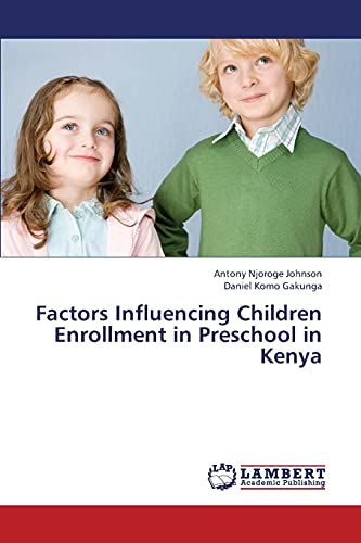 Stock image for Factors Influencing Children Enrollment in Preschool in Kenya for sale by Lucky's Textbooks