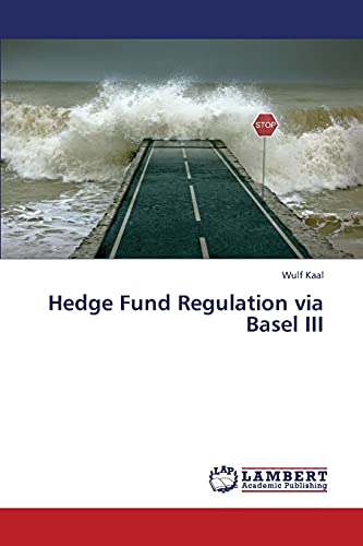 Beispielbild fr Hedge Fund Regulation via Basel III zum Verkauf von Lucky's Textbooks