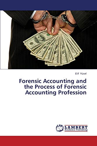 Imagen de archivo de Forensic Accounting and the Process of Forensic Accounting Profession a la venta por Chiron Media