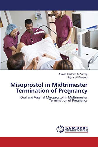 9783659436918: Misoprostol in Midtrimester Termination of Pregnancy: Oral and Vaginal Misoprostol in Midtrimester Termination of Pregnancy